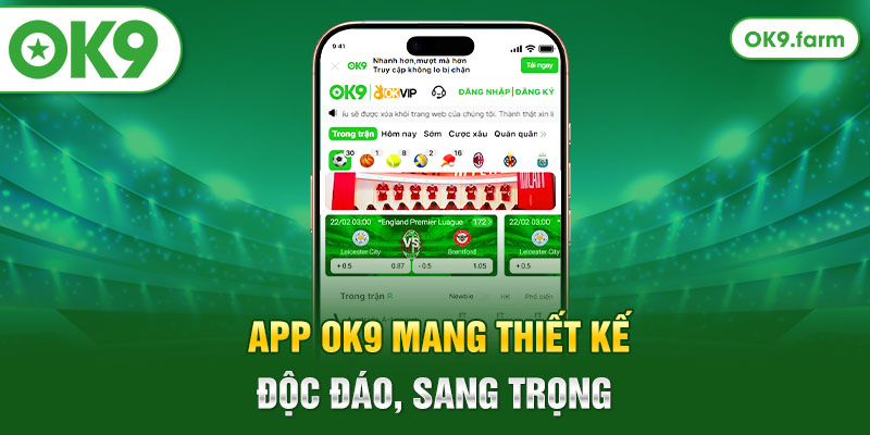 App OK9 mang thiết kế độc đáo, sang trọng