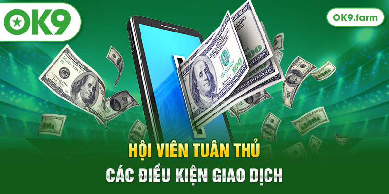Hội viên tuân thủ các điều kiện giao dịch